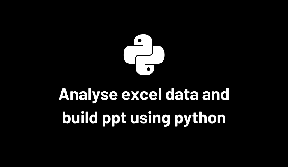 Python code template to analyse excel data and build a powerpoint ...