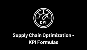 Supply Chain Optimization - Key KPI's Formulas